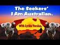 The Seekers: I am Australian, ©Bruce Woodley/Dobe Newton. With embedded lyrics.