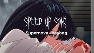 Download lagu Supernova sayang - speed up mp3 Download lagu Supernova sayang - speed up mp3