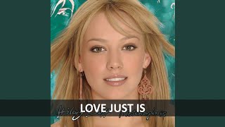 HILARY DUFF - LOVE JUST IS LYRICS