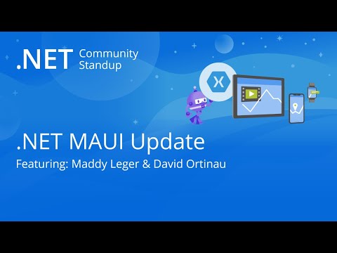 Xamarin Community Standup - .NET MAUI Update!