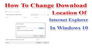 How To Change Download Location Of Internet Explorer In Windows 10