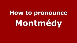 How to pronounce Montmédy