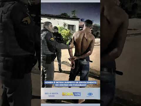 HOMEM É DETIDO SUSPEITO DE ENVOLVIMENTO EM HMCÍDIO EM PARAIBANO