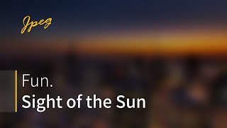 Fun. - Sight of the Sun (한글 자막/가사 해석)