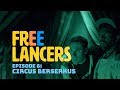 Circus Berzerkus Episode 6 Season 1 Freelancers