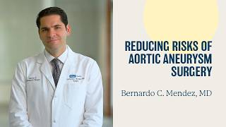 Reducing the Risks of Aortic Aneurysm Surgery | UCLA Health Aortic Care