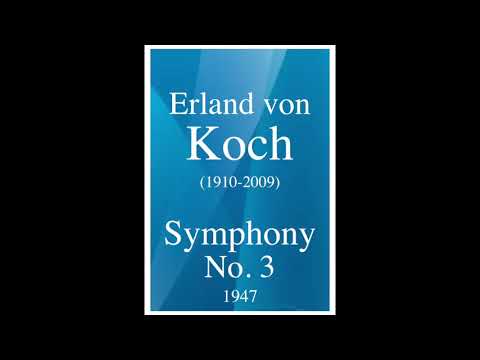 Erland von Koch (1910-2009): Symphony No. 3 (1947)
