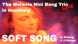 Melanie Bong - Soft Song (Singer/Bong)