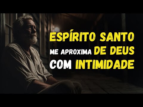 O que o ESPÍRITO SANTO faz quando você busca INTIMIDADE com DEUS no secreto