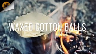 How to Make Wax Dipped Cotton Balls - Part 2 of 2. [Homemade All-Weather Fire Tinder]