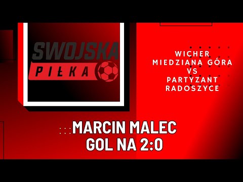2:0 MARCIN MALEC (WICHER MIEDZIANA GÓRA - PARTYZANT RADOSZYCE)