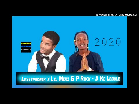 Lexxyphonik x Lil Meri & P Rock - A Ke Lebale