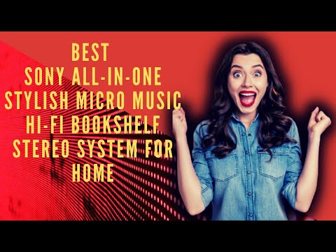 Best Sony All in 1 Stylish Micro Music Hi Fi Bookshelf Stereo System 2021