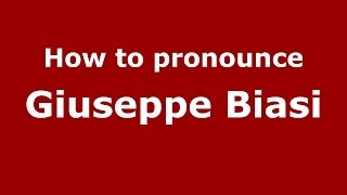 How to pronounce Giuseppe Biasi