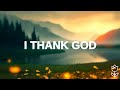 Maverick City Music I Thank God LYRICS