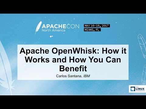 Apache OpenWhisk: How it Works and How You Can Benefit - Carlos Santana, IBM