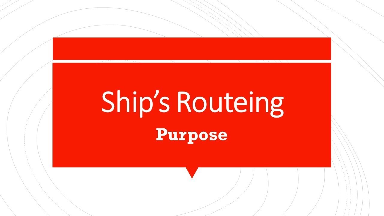Ship’s Routeing System - Purpose and general principles
