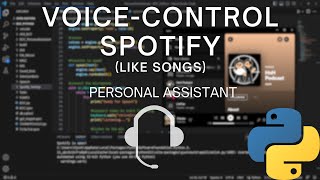 Python Tutorial - Like Songs And Control Spotify! (Personal Assistant)