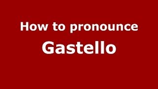 How to pronounce Gastello