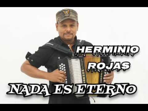 Herminio Rojas  Nada Es Eterno