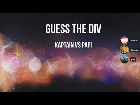 Kaptain vs Papi - Guess the Div!  Episode 1