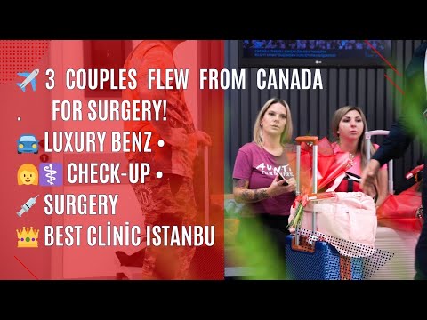 3 Couples from Canada Fly to Istanbul for Plastic Surgery ✈️ | VIP Experience at Best Clinic