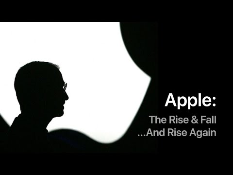 Apple: The Rise & Fall... And Rise Again