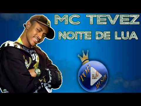 MC TEVEZ - NOITE DE LUA ♪(DOWNLOAD)♫