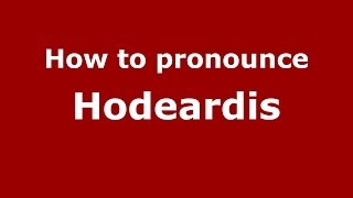 How to pronounce Hodeardis
