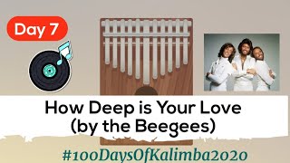 Day 7 - How Deep is Your Love by The Beegees | Kalimba Music Cover | #100DaysOfKalimba2020