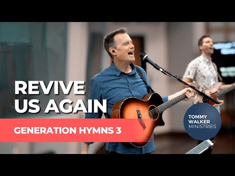 "Revive Us Again" | Tommy Walker (from Generation Hymns 3)