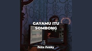 Download lagu Gayamu Itu Sombong mp3