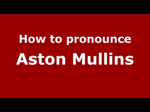 How to pronounce Aston Mullins