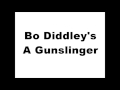 Bo Diddley's A Gunslinger