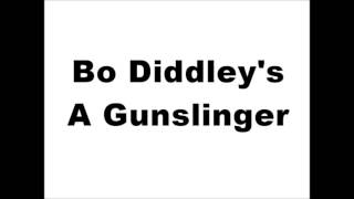 Bo Diddley's A Gunslinger