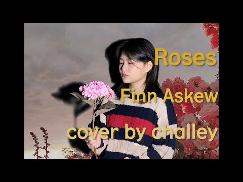 Roses - Finn Askew cover by 챌리(challey) 예쁜아🌺🍒