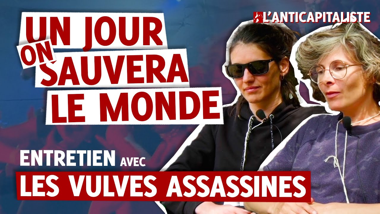 LES VULVES ASSASSINES : "UN JOUR ON SAUVERA LE MONDE"