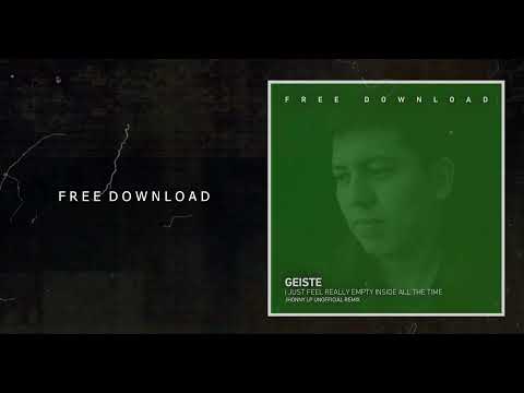 GEISTE - I Just Feel Really Empty Inside All The Time (Jhonny Lp Unoff Remix) - Free Download