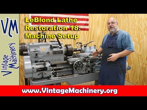 LeBlond Lathe Restoration - Part 18:  Setting up and Fine Tuning a Metal Lathe