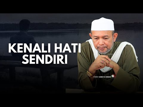 SYEIKH ZAINI - MENGENALI HATI SENDIRI