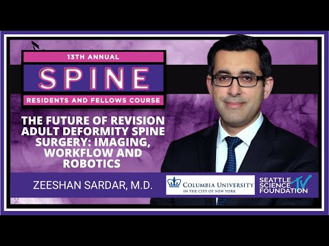 The Future of Revision Adult Deformity Spine Surgery - Zeeshan Sardar, M.D.