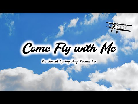 Spring Sing! Come Fly with Me