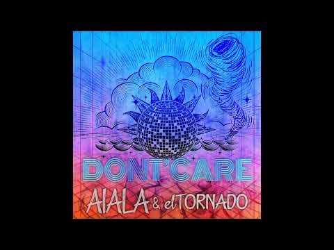 AIALA & ELTORNADO - Don't care (Audio)