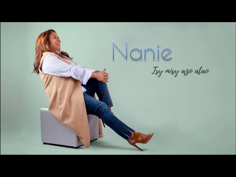 Nanie - Tsy misy azo atao