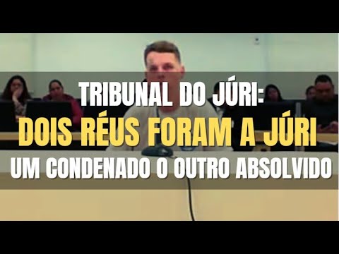 🔴Tribunal do Júri - Interrogatórios de DOIS RÉUS, sentença penal um foi condenado o outro absolvido