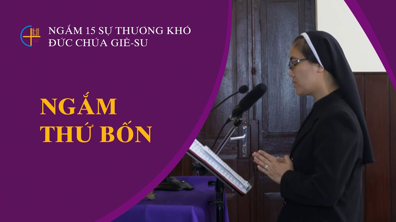 Ngắm thứ bốn || Ngắm 15 sự thương khó Đức Chúa Giê-su