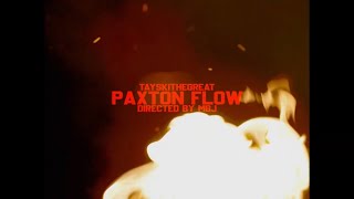 TayskiTheGreat -PAXTON FLOW( Music Video)