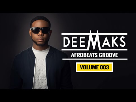 DJ DEEMAKS - AFROBEATS GROOVE MIX 2016