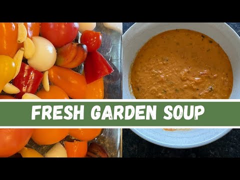 Roasted Garden Vegetable Soup | End of Summer Harvest Recipe