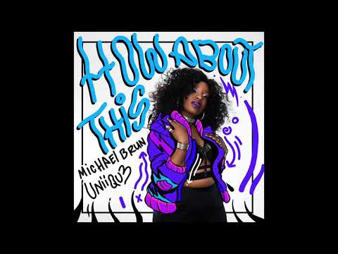 Michaël Brun & UNIIQU3 - How About This